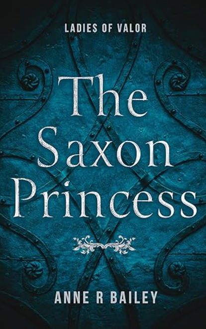The Saxon Princess by Anne R. Bailey